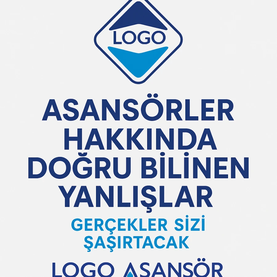 Asansörler Hakkında Doğru Bilinen Yanlışlar!